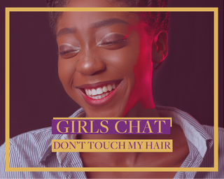 Black Girls Series: Don't Touch My Hair